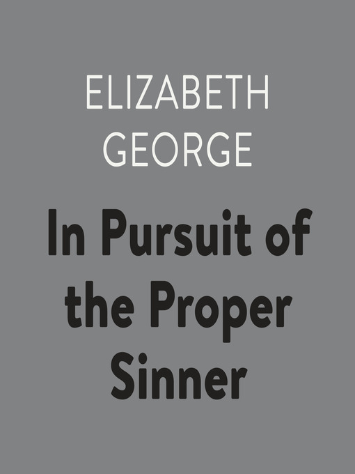 Title details for In Pursuit of the Proper Sinner by Elizabeth George - Available